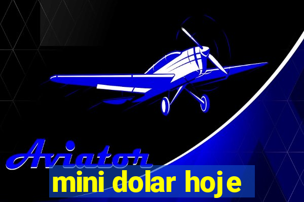 mini dolar hoje